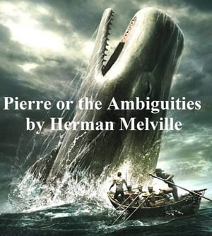 Pierre or The Ambiguities【電子書籍】[ Her