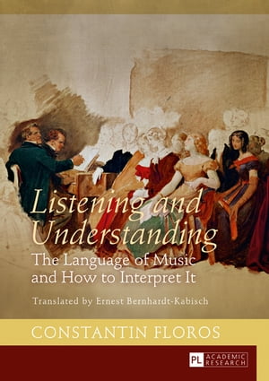 Listening and Understanding The Language of Music and How to Interpret It. Translated by Ernest Bernhardt-Kabisch