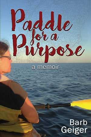 Paddle for a Purpose: A Memoir