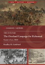 The Overland Campaign for Richmond Grant vs Lee, 1864【電子書籍】[ Bradley M. Gottfrie...