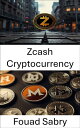 Zcash Cryptocurrency Understanding Privacy and Security in the Evolving World of...