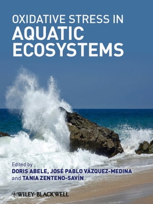 Oxidative Stress in Aquatic Ecosystems【電子書籍】