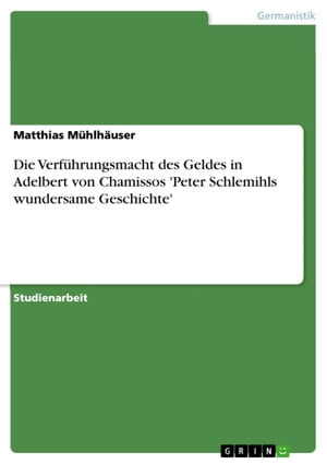 Die Verführungsmacht des Geldes in Adelbert von Chamissos 'Peter Schlemihls wundersame Geschichte'