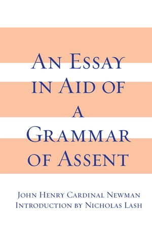 Essay in Aid of A Grammar of Assent, An