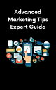 ŷKoboŻҽҥȥ㤨Advanced Marketing Tips Expert GuideŻҽҡ[ Albert Coleman ]פβǤʤ133ߤˤʤޤ