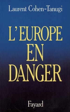 L'Europe en danger【電子書籍】[ Laurent Cohen-Tanugi ]
