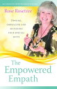 The Empowered Empath Owning, Embracing, and Managing Your Special Gifts【電子書籍】[ R...