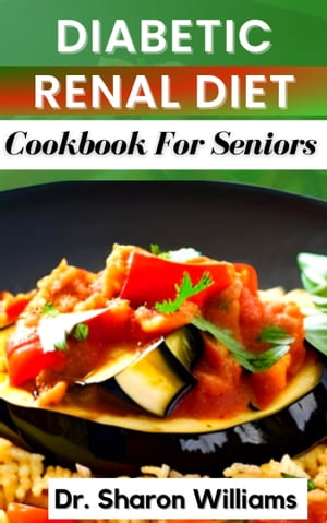 DIABETIC RENAL DIET COOKBOOK FOR SENIORS