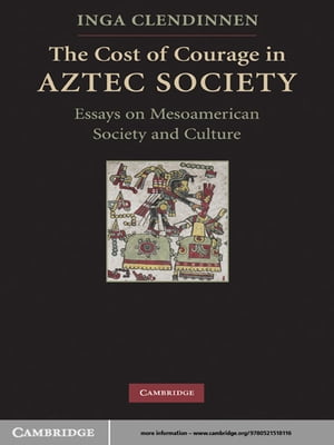 The Cost of Courage in Aztec Society