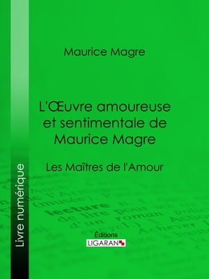 L'Oeuvre amoureuse et sentimentale de Maurice Magre