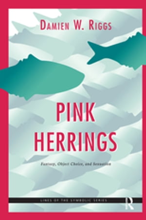 Pink Herrings Fantasy, Object Choice, and Sexuation