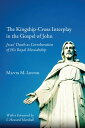 The Kingship-Cross Interplay in the Gospel of John Jesus’ Death as Corroboration of His Royal Messiahship
