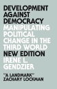 Development Against Democracy Manipulating Political Change in the Third World【電子書籍】 Irene L. Gendzier