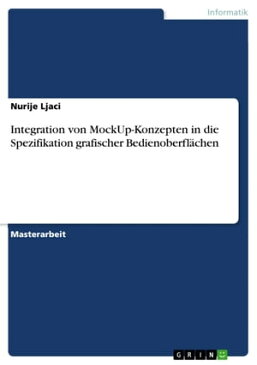 Integration von MockUp-Konzepten in die Spezifikation grafischer Bedienoberfl?chen【電子書籍】[ Nurije Ljaci ]