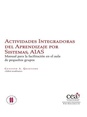 Actividades Integradoras del Aprendizaje por Sistemas, AIAS. Manual para la facilitaci?n en el aula de peque?os grupos