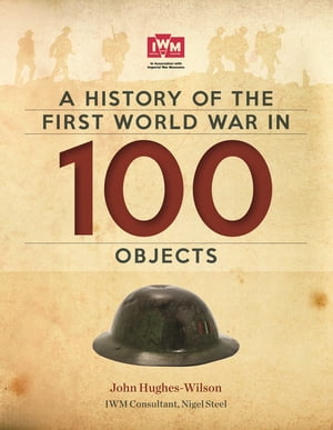 A History Of The First World War In 100 Objects