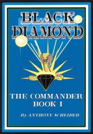Black Diamond: the Commander Book I【電子書籍】[ Anthony Scheiber ]
