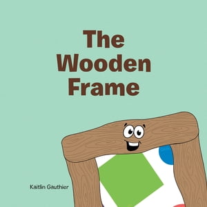 The Wooden Frame【電子書籍】[ Kaitlin Gauthier ]
