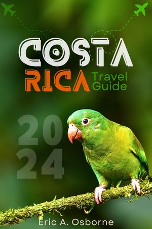 Costa Rica Travel Guide 2024