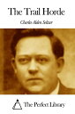 The Trail Horde【電子書籍】 Charles Alden Seltzer