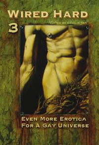 Wired Hard 3: Even More Erotica for a Gay Universe【電子書籍】[ Circlet Press Editorial Team ]