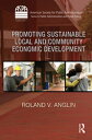 Promoting Sustainable Local and Community Economic Development【電子書籍】 Roland V. Anglin