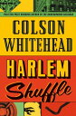 Harlem Shuffle from the author of The Underground Railroad【電子書籍】 Colson Whitehead