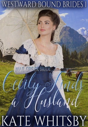 Mail Order Bride - Cecily Finds a Husband Westwa