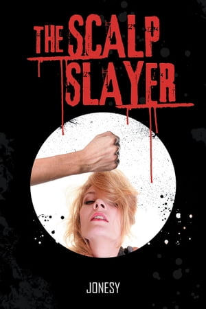 The Scalp Slayer【電子書籍】[ Jonesy ]