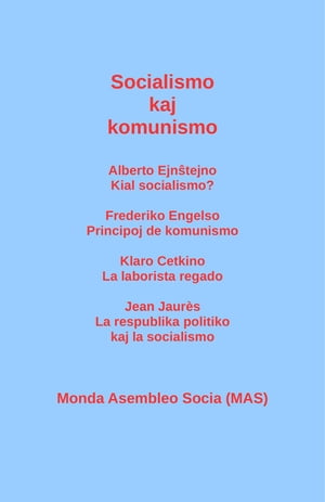 Socialismo kaj komunismo: Alberto Ejnŝtejno: Kial socialismo? Frederiko Engelso: Principoj de komunismo; Klaro Cetkino: La laborista regado; Jean Jaurès