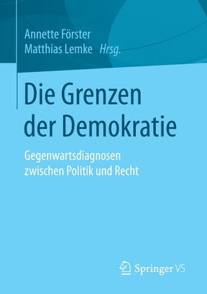 Die Grenzen der Demokratie Gegenwartsdiagnosen zwischen Politik und Recht