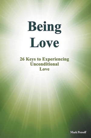 ŷKoboŻҽҥȥ㤨Being Love 26 Keys to Experiencing Unconditional LoveŻҽҡ[ Mark Petroff ]פβǤʤ240ߤˤʤޤ