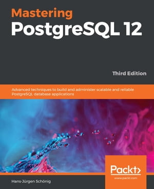 Mastering PostgreSQL 12 Advanced techniques to b