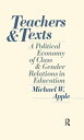 Teachers and Texts A Political Economy of Class and Gender Relations in Educatio...