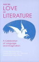 For the Love of Literature A Celebration of Language & Imagination【電子書籍】