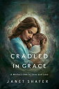 ŷKoboŻҽҥȥ㤨Cradled in Grace A Mother's Ode to Love and LossŻҽҡ[ Janet Shafer ]פβǤʤ421ߤˤʤޤ