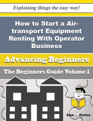 How to Start a Air-transport Equipment Renting With Operator, for Scheduled Passenger Transportation