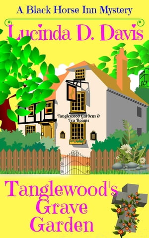 Tanglewood's Grave Garden Black Horse Inn Mystery Series, #3