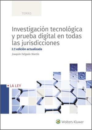 Investigaci?n tecnol?gica y prueba digital en todas las jurisdicciones (2.? Edici?n)