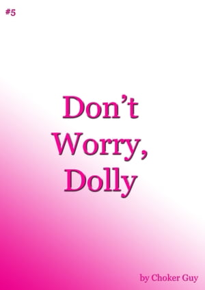 Don't Worry, DollyŻҽҡ[ Choker Guy ]