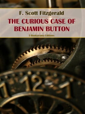 The curious case of Benjamin Button【電子書籍】[ Francis Scott Fitzgerald ]