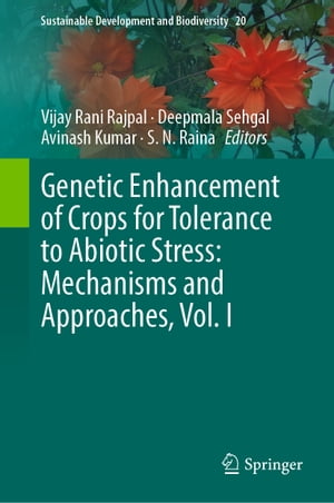 Genetic Enhancement of Crops for Tolerance to Abiotic Stress: Mechanisms and Approaches, Vol. I【電子書籍】