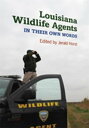 Louisiana Wildlife Agents In Their Own Words【電子書籍】