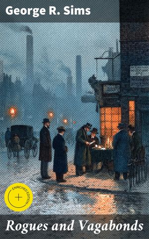 ŷKoboŻҽҥȥ㤨Rogues and Vagabonds Enriched edition. Exploring the shadows of Victorian society through grit and realismŻҽҡ[ George R. Sims ]פβǤʤ150ߤˤʤޤ