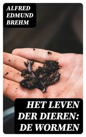 Het Leven der Dieren: De Wormen