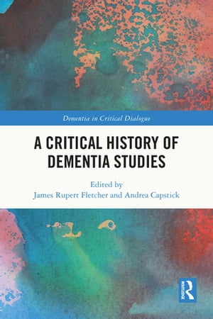 A Critical History of Dementia Studies