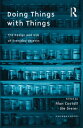 Doing Things with Things The Design and Use of Everyday Objects【電子書籍】 Ole Dreier