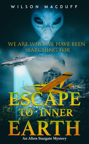 Escape To Inner Earth【電子書籍】[ wilson 