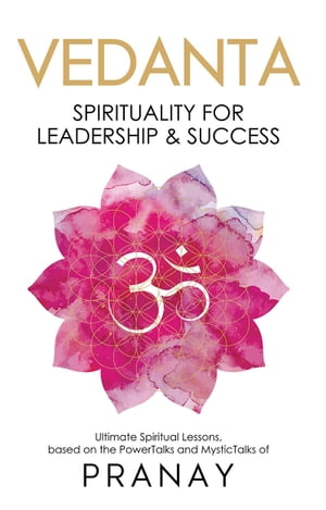 VEDANTA: Spirituality For Leadership & Success