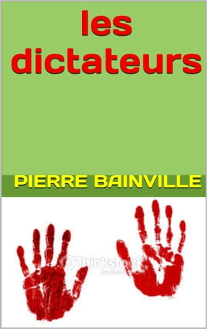 les dictateurs【電子書籍】[ pierre bainvil